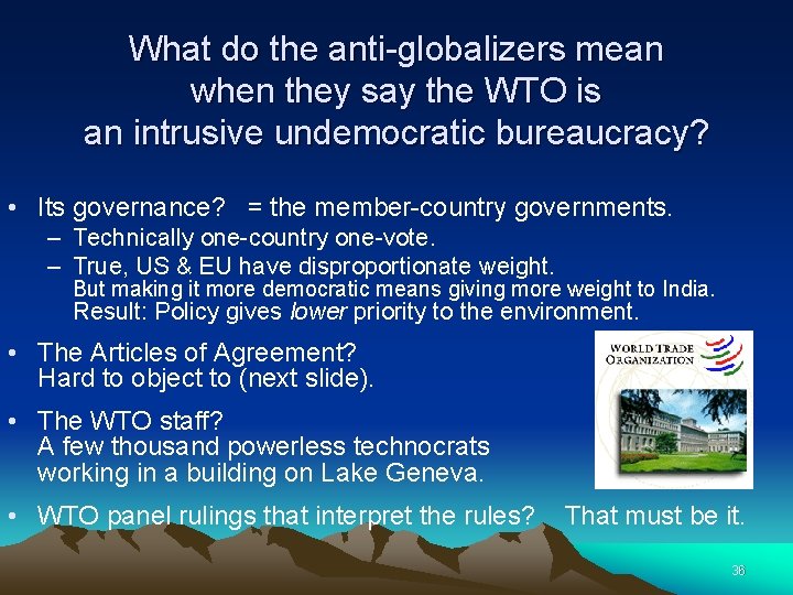 What do the anti-globalizers mean when they say the WTO is an intrusive undemocratic