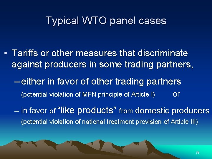 Typical WTO panel cases • Tariffs or other measures that discriminate against producers in