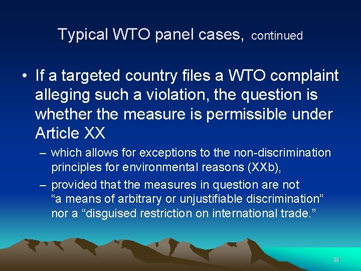 Typical WTO panel cases, continued • If a targeted country files a WTO complaint