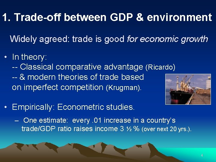 1. Trade-off between GDP & environment Widely agreed: trade is good for economic growth