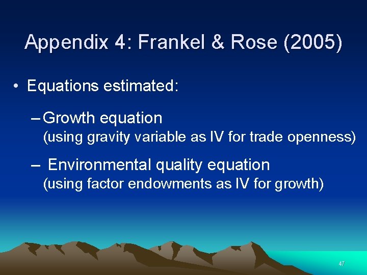 Appendix 4: Frankel & Rose (2005) • Equations estimated: – Growth equation (using gravity