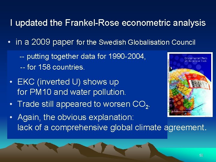 I updated the Frankel-Rose econometric analysis • in a 2009 paper for the Swedish
