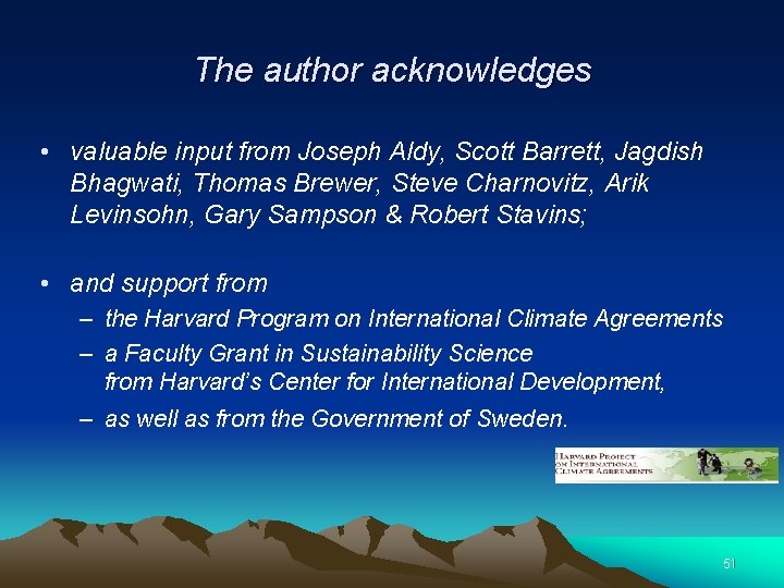 The author acknowledges • valuable input from Joseph Aldy, Scott Barrett, Jagdish Bhagwati, Thomas