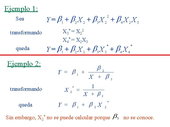 Ejemplo 1: Sea transformando Y = 1 + 2 X 2 + 3 X