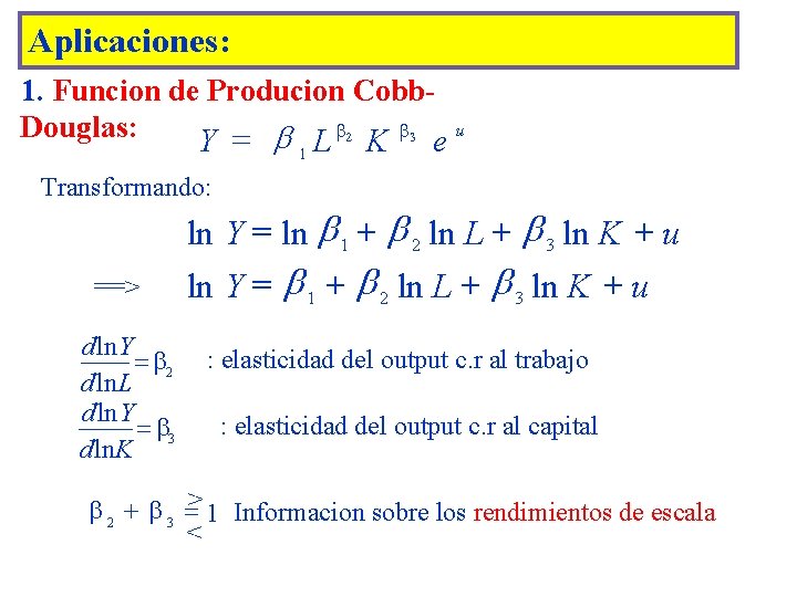 Aplicaciones: 1. Funcion de Producion Cobbu 3 2 Douglas: = Y L K e