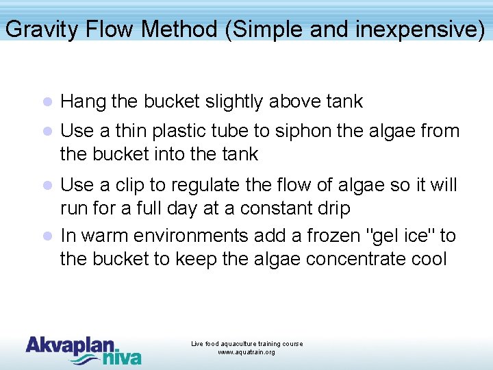 Gravity Flow Method (Simple and inexpensive) l Hang the bucket slightly above tank l