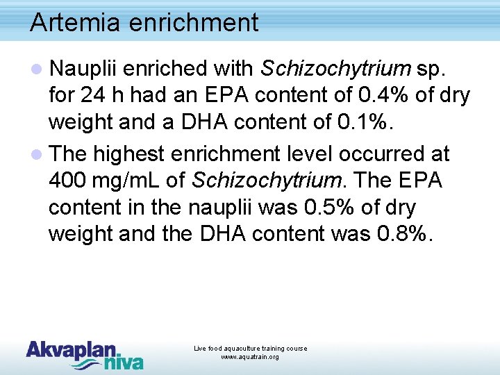 Artemia enrichment l Nauplii enriched with Schizochytrium sp. for 24 h had an EPA
