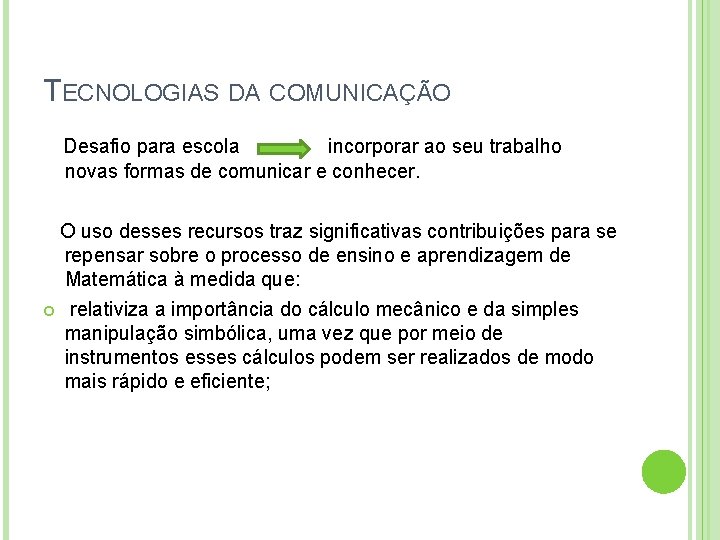 TECNOLOGIAS DA COMUNICAÇÃO Desafio para escola incorporar ao seu trabalho novas formas de comunicar