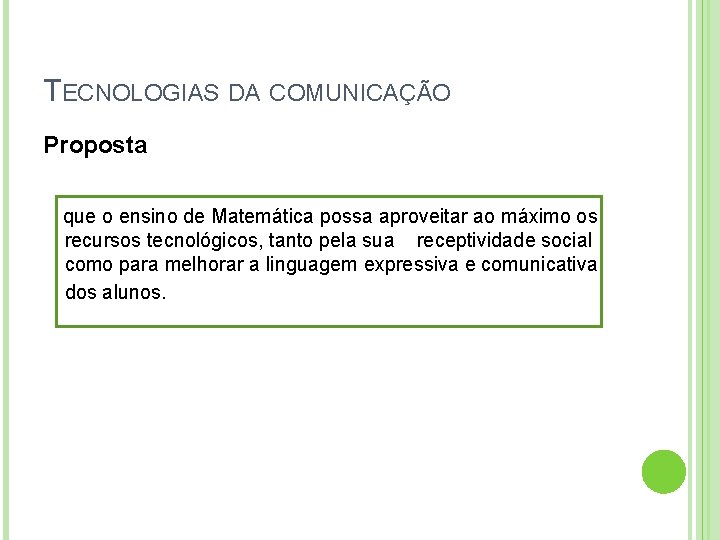 TECNOLOGIAS DA COMUNICAÇÃO Proposta que o ensino de Matemática possa aproveitar ao máximo os