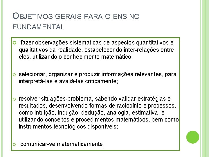 OBJETIVOS GERAIS PARA O ENSINO FUNDAMENTAL fazer observações sistemáticas de aspectos quantitativos e qualitativos