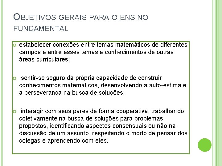 OBJETIVOS GERAIS PARA O ENSINO FUNDAMENTAL estabelecer conexões entre temas matemáticos de diferentes campos