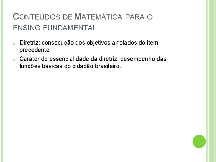 CONTEÚDOS DE MATEMÁTICA PARA O ENSINO FUNDAMENTAL o Diretriz: consecução dos objetivos arrolados do