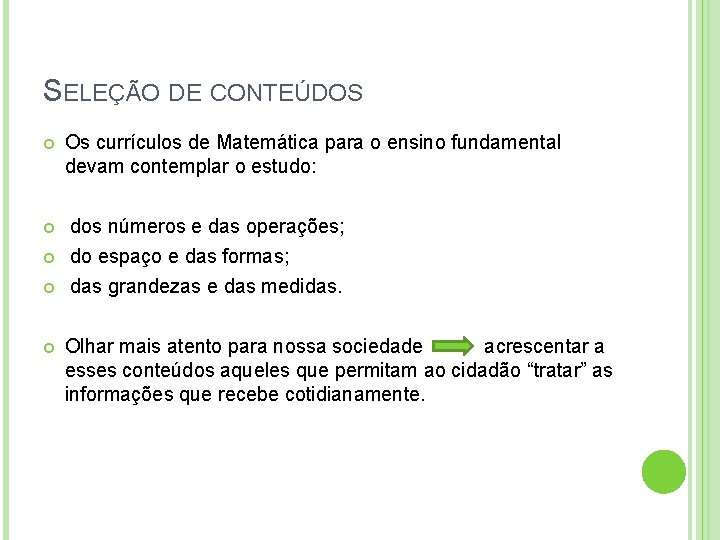 SELEÇÃO DE CONTEÚDOS Os currículos de Matemática para o ensino fundamental devam contemplar o