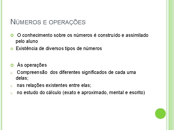 NÚMEROS E OPERAÇÕES O conhecimento sobre os números é construído e assimilado pelo aluno