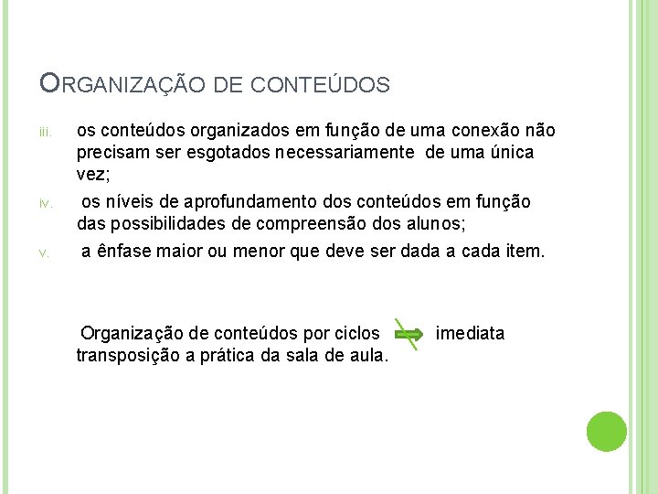 ORGANIZAÇÃO DE CONTEÚDOS iii. iv. os conteúdos organizados em função de uma conexão não