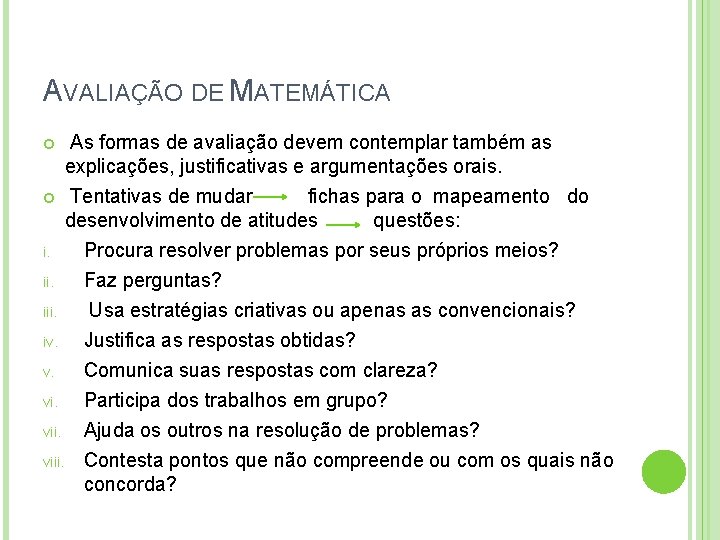 AVALIAÇÃO DE MATEMÁTICA As formas de avaliação devem contemplar também as explicações, justificativas e