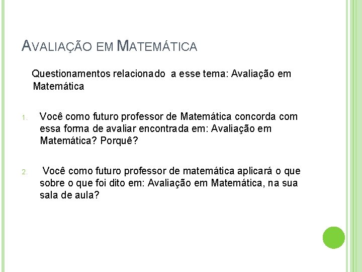 AVALIAÇÃO EM MATEMÁTICA Questionamentos relacionado a esse tema: Avaliação em Matemática 1. Você como