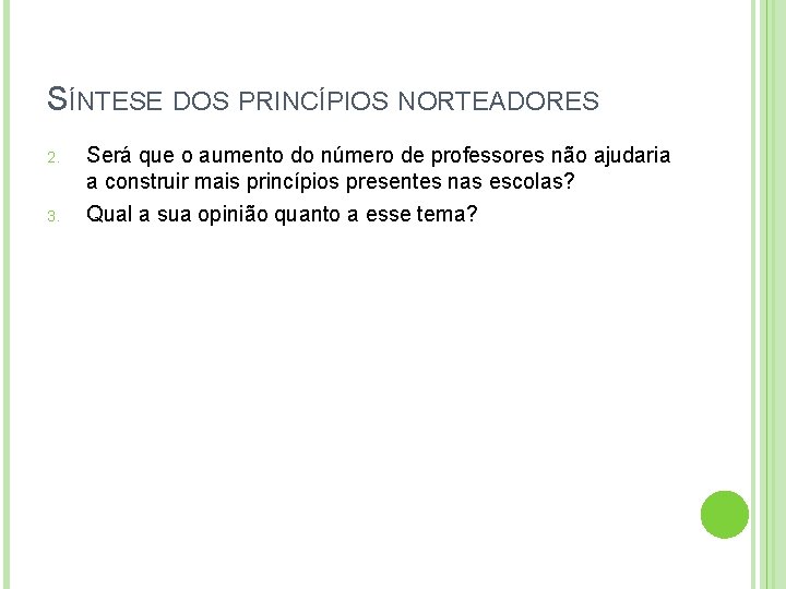 SÍNTESE DOS PRINCÍPIOS NORTEADORES 2. Será que o aumento do número de professores não