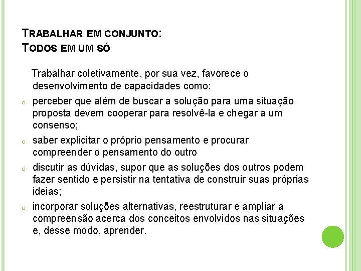 TRABALHAR EM CONJUNTO: TODOS EM UM SÓ Trabalhar coletivamente, por sua vez, favorece o