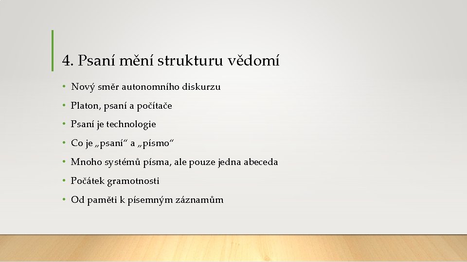 4. Psaní mění strukturu vědomí • Nový směr autonomního diskurzu • Platon, psaní a