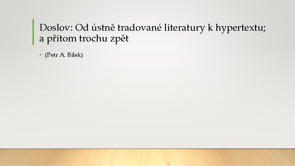 Doslov: Od ústně tradované literatury k hypertextu; a přitom trochu zpět • (Petr A.