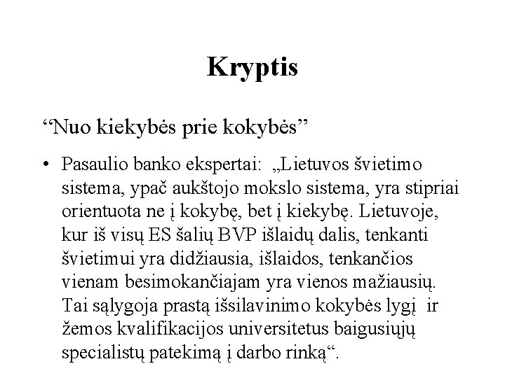 Kryptis “Nuo kiekybės prie kokybės” • Pasaulio banko ekspertai: „Lietuvos švietimo sistema, ypač aukštojo