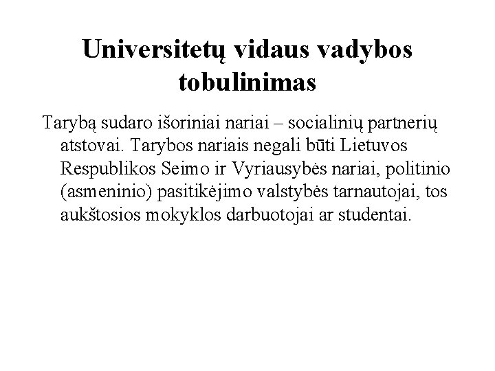 Universitetų vidaus vadybos tobulinimas Tarybą sudaro išoriniai nariai – socialinių partnerių atstovai. Tarybos nariais