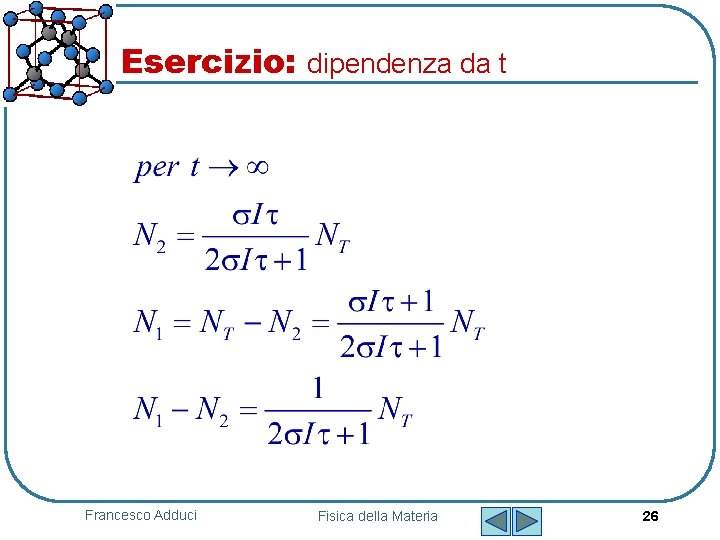 Esercizio: dipendenza da t Francesco Adduci Fisica della Materia 26 