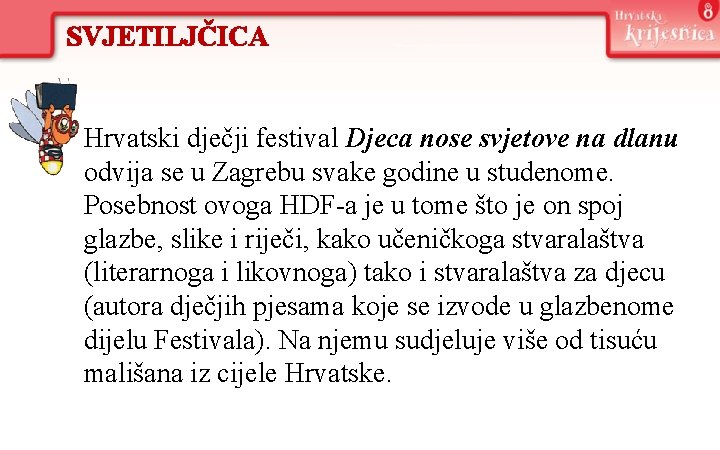 SVJETILJČICA Hrvatski dječji festival Djeca nose svjetove na dlanu odvija se u Zagrebu svake