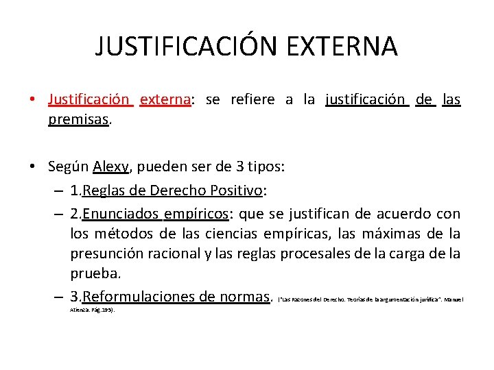 JUSTIFICACIÓN EXTERNA • Justificación externa: externa se refiere a la justificación de las premisas.