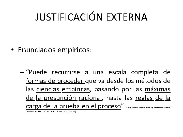 JUSTIFICACIÓN EXTERNA • Enunciados empíricos: – “Puede recurrirse a una escala completa de formas