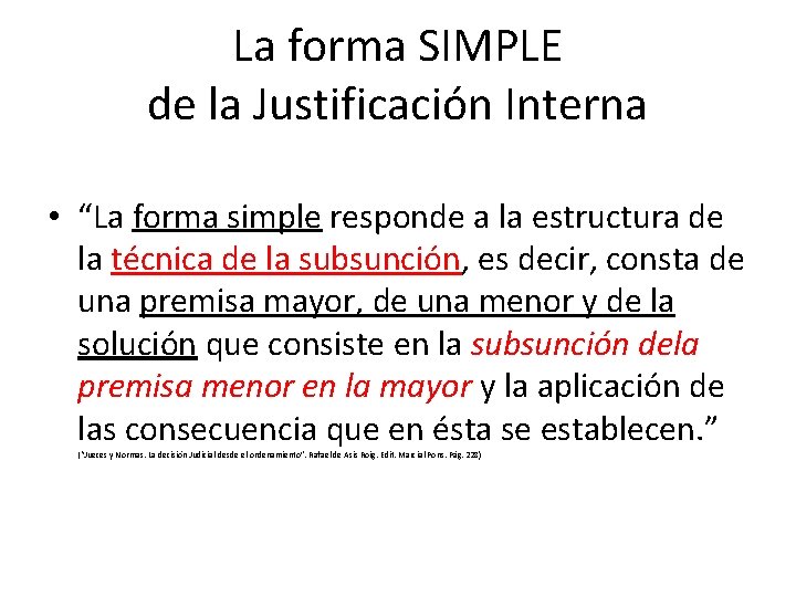 La forma SIMPLE de la Justificación Interna • “La forma simple responde a la