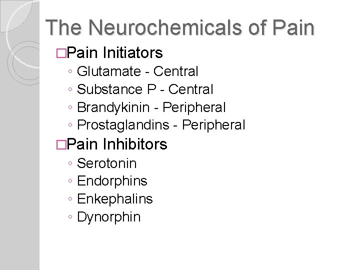 The Neurochemicals of Pain �Pain ◦ ◦ Glutamate - Central Substance P - Central