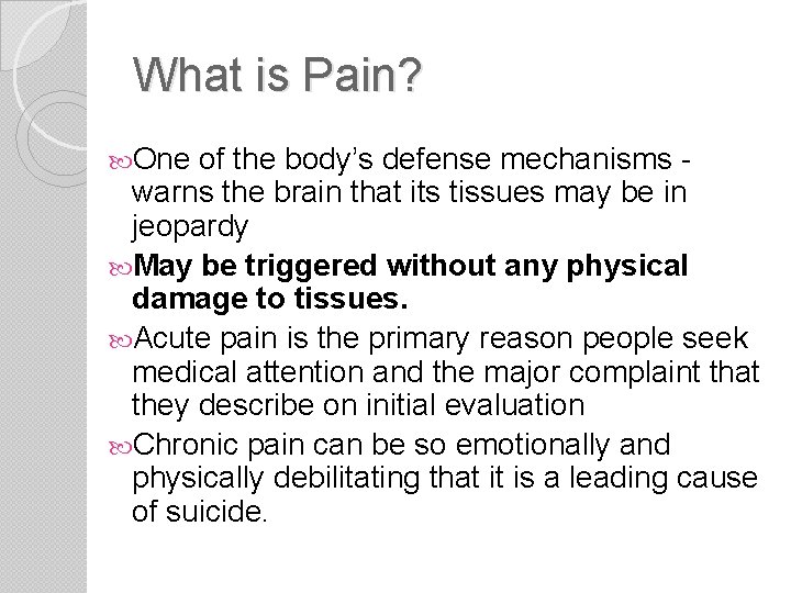 What is Pain? One of the body’s defense mechanisms warns the brain that its