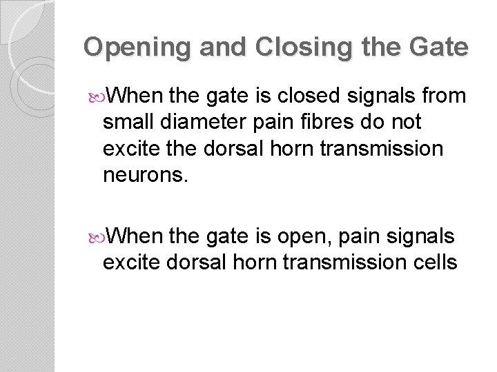 Opening and Closing the Gate When the gate is closed signals from small diameter