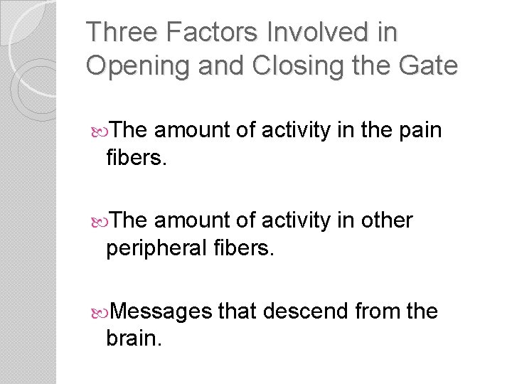 Three Factors Involved in Opening and Closing the Gate The amount of activity in
