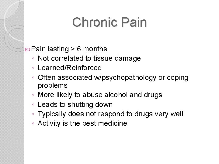 Chronic Pain ◦ ◦ ◦ ◦ lasting > 6 months Not correlated to tissue