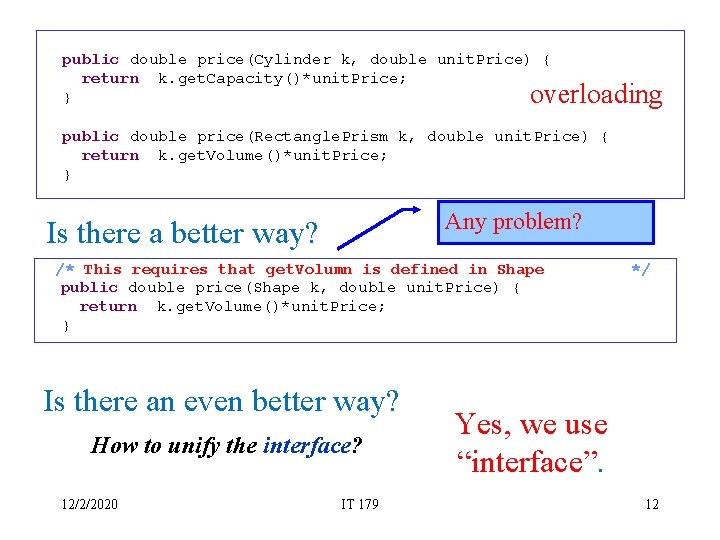 public double price(Cylinder k, double unit. Price) { return k. get. Capacity()*unit. Price; }
