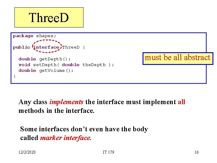 Three. D package shapes; public interface Three. D { double get. Depth(); void set.