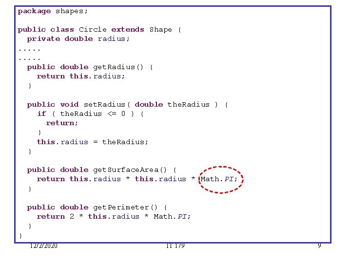package shapes; public class Circle extends Shape { private double radius; . . public