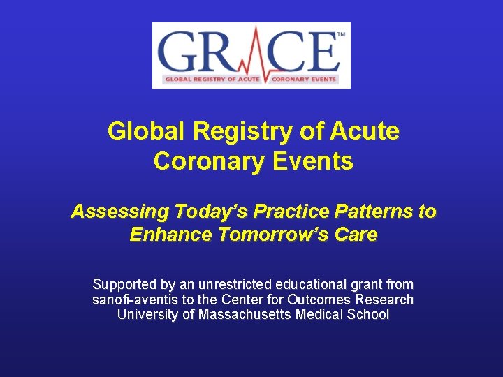 Global Registry of Acute Coronary Events Assessing Today’s Practice Patterns to Enhance Tomorrow’s Care