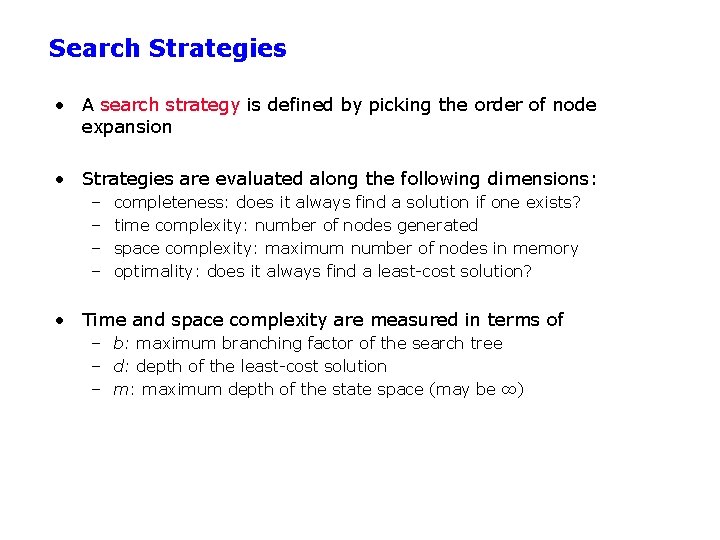 Search Strategies • A search strategy is defined by picking the order of node