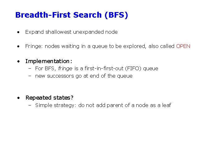 Breadth-First Search (BFS) • Expand shallowest unexpanded node • Fringe: nodes waiting in a