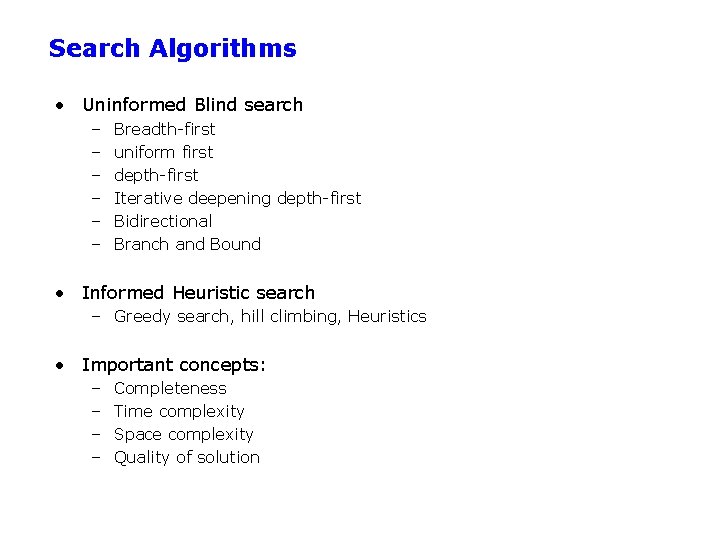 Search Algorithms • Uninformed Blind search – – – Breadth-first uniform first depth-first Iterative