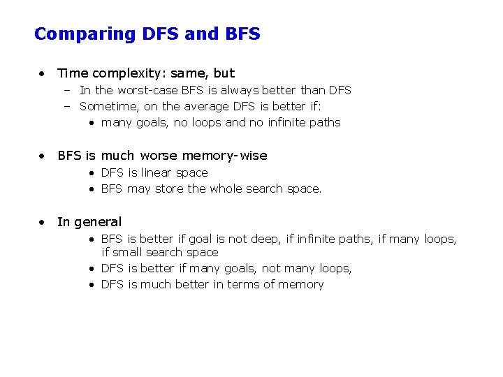 Comparing DFS and BFS • Time complexity: same, but – In the worst-case BFS