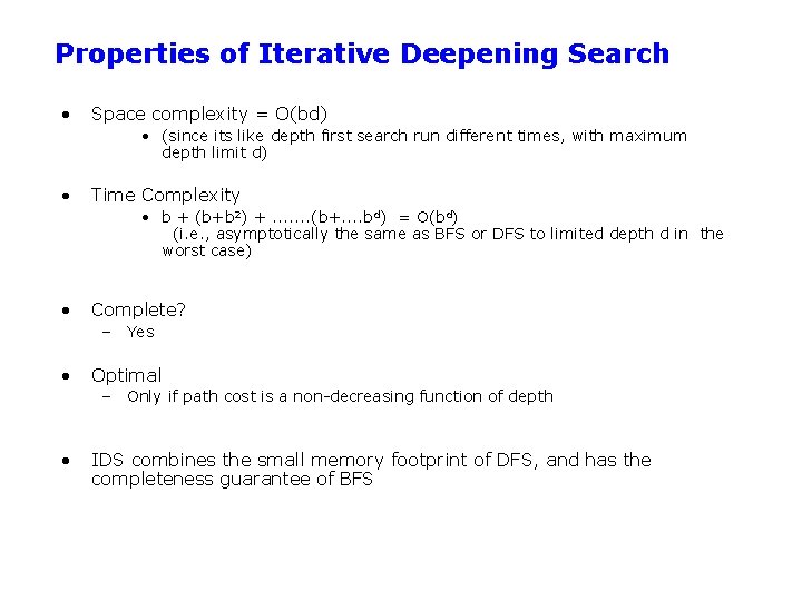 Properties of Iterative Deepening Search • Space complexity = O(bd) • (since its like