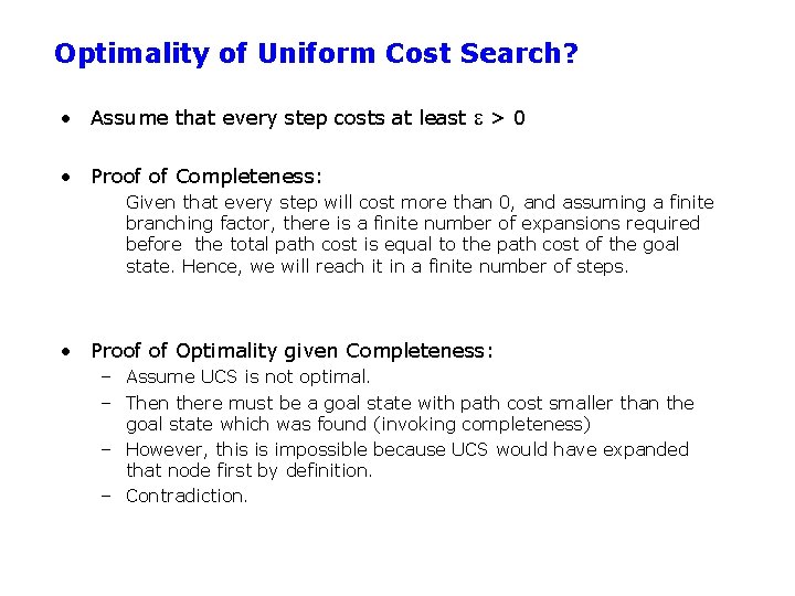 Optimality of Uniform Cost Search? • Assume that every step costs at least e