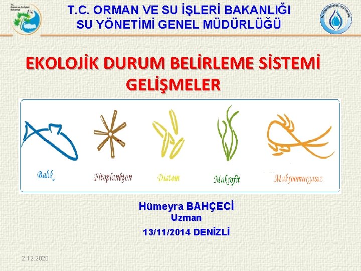 T. C. ORMAN VE SU İŞLERİ BAKANLIĞI SU YÖNETİMİ GENEL MÜDÜRLÜĞÜ EKOLOJİK DURUM BELİRLEME