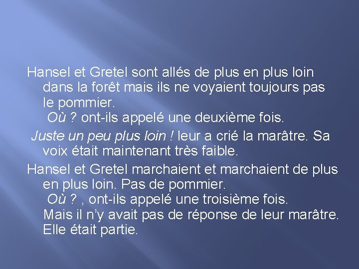 Hansel et Gretel sont allés de plus en plus loin dans la forêt mais