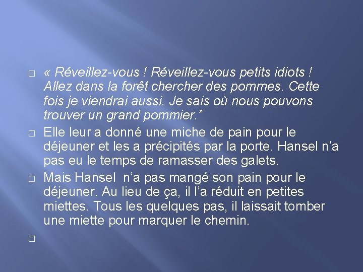 � � « Réveillez-vous ! Réveillez-vous petits idiots ! Allez dans la forêt cher